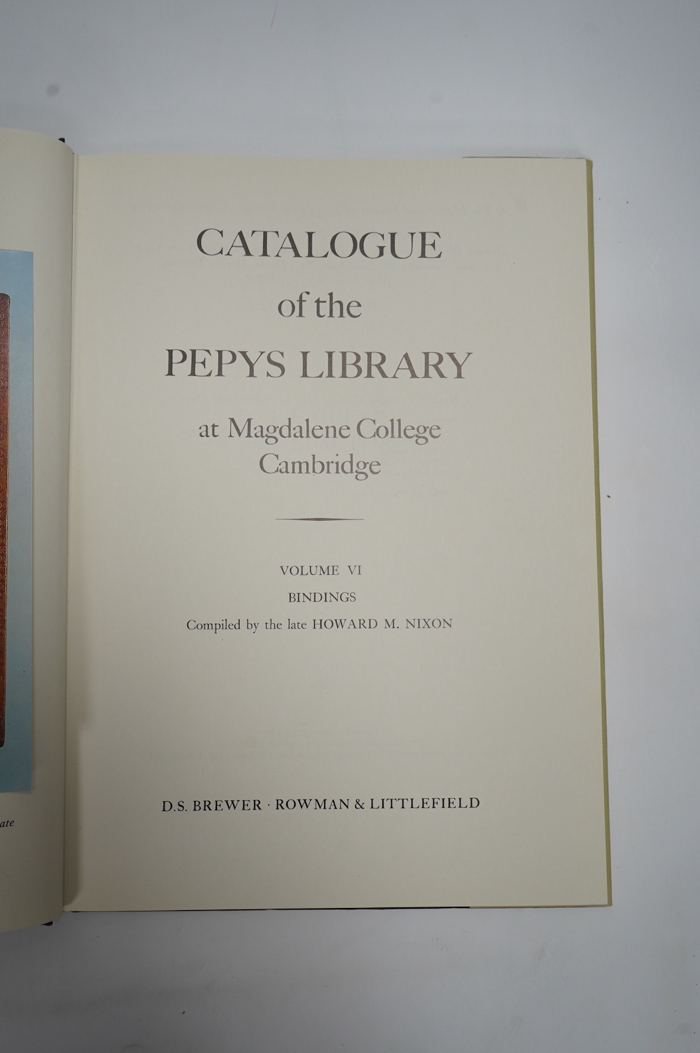 (Pepys, Samuel) Catalogue of the Pepys Library at Magdalene College, Cambridge. Volume VI: Bindings, compiled by the late Howard M. Nixon. coloured and mounted frontis. & 52 other plates (5 coloured and mounted) and 3 ot